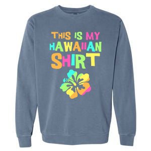 This Is My Hawaiian | Tropical Luau Costume Party Wear Garment-Dyed Sweatshirt