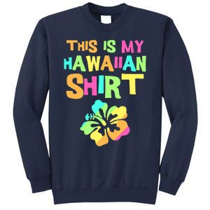 This Is My Hawaiian | Tropical Luau Costume Party Wear Sweatshirt