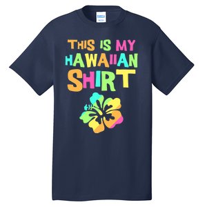 This Is My Hawaiian | Tropical Luau Costume Party Wear Tall T-Shirt