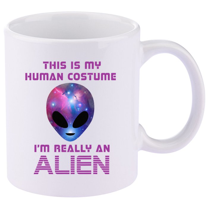 This Is My Human Costume Im Really An Alien 11oz C Handle Ceramic Mug