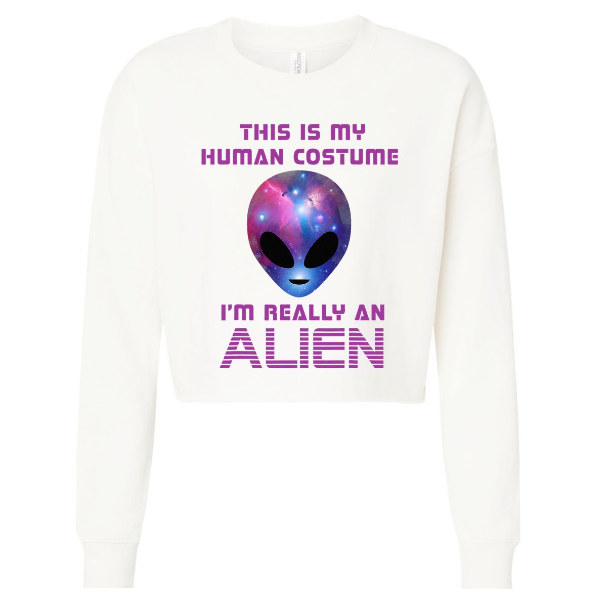 This Is My Human Costume Im Really An Alien Cropped Pullover Crew
