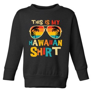 This Is My Hawaiian Tropical Luau Costume Party Hawaii Toddler Sweatshirt