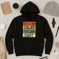 This Is My Salad Tossing Salad Tosser Joke Meme Humorous Hoodie