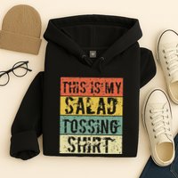 This Is My Salad Tossing Salad Tosser Joke Meme Humorous Hoodie