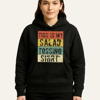 This Is My Salad Tossing Salad Tosser Joke Meme Humorous Hoodie
