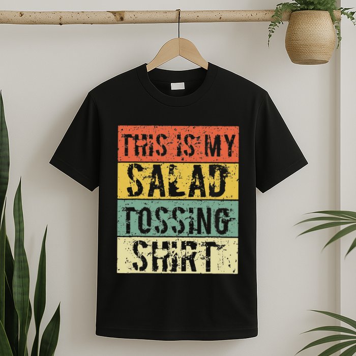 This Is My Salad Tossing Salad Tosser Joke Meme Humorous T-Shirt
