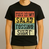 This Is My Salad Tossing Salad Tosser Joke Meme Humorous T-Shirt