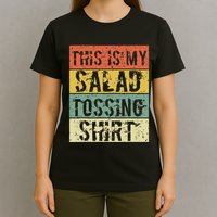 This Is My Salad Tossing Salad Tosser Joke Meme Humorous T-Shirt