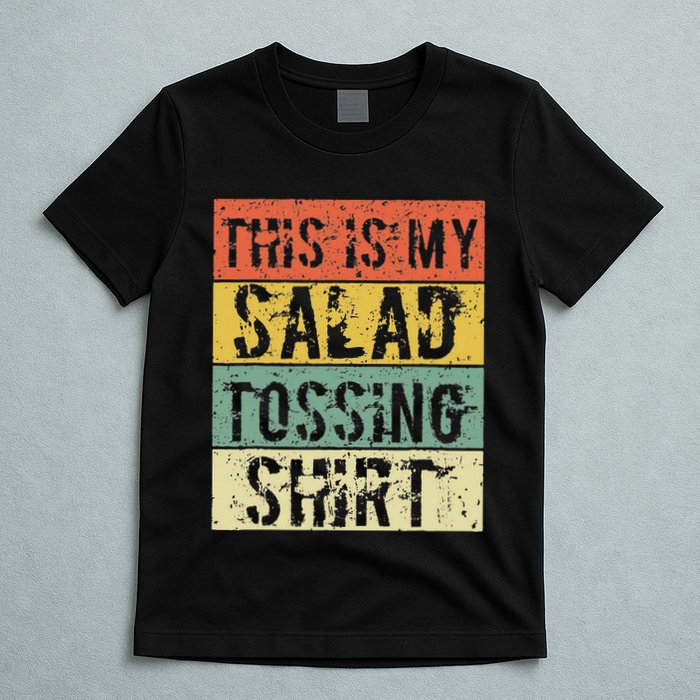 This Is My Salad Tossing Salad Tosser Joke Meme Humorous T-Shirt