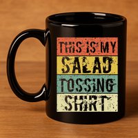 This Is My Salad Tossing Salad Tosser Joke Meme Humorous 11oz C Handle Ceramic Mug