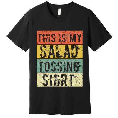 This Is My Salad Tossing Salad Tosser Joke Meme Humorous Premium T-Shirt