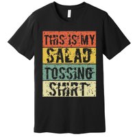 This Is My Salad Tossing Salad Tosser Joke Meme Humorous Premium T-Shirt