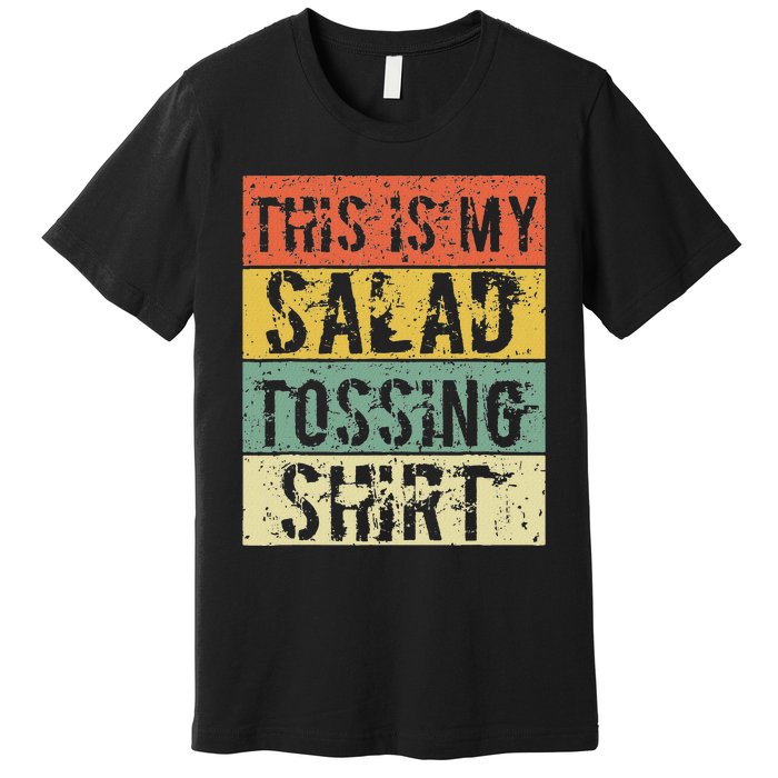 This Is My Salad Tossing Salad Tosser Joke Meme Humorous Premium T-Shirt