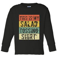 This Is My Salad Tossing Salad Tosser Joke Meme Humorous Toddler Long Sleeve Shirt