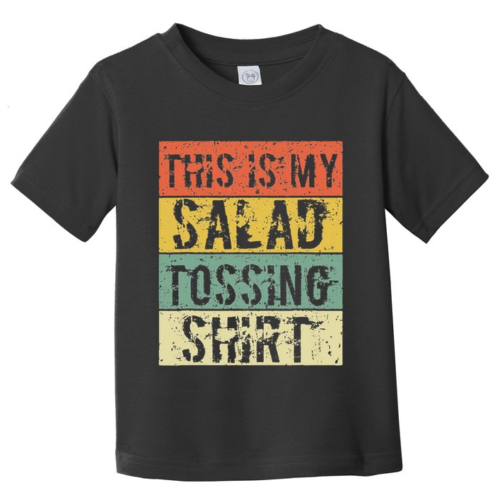 This Is My Salad Tossing Salad Tosser Joke Meme Humorous Toddler T-Shirt