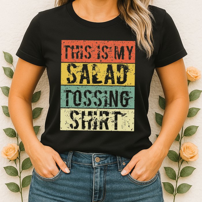 This Is My Salad Tossing Salad Tosser Joke Meme Humorous Womens T-Shirt
