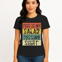 This Is My Salad Tossing Salad Tosser Joke Meme Humorous Womens T-Shirt