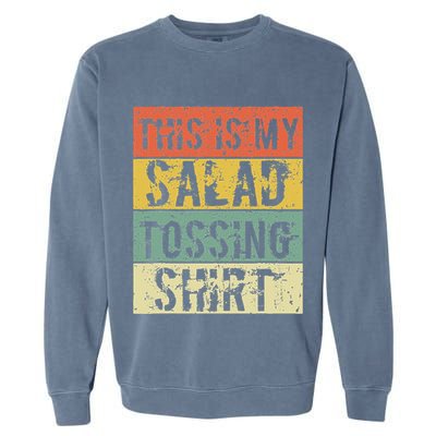 This Is My Salad Tossing Salad Tosser Joke Meme Humorous Garment-Dyed Sweatshirt