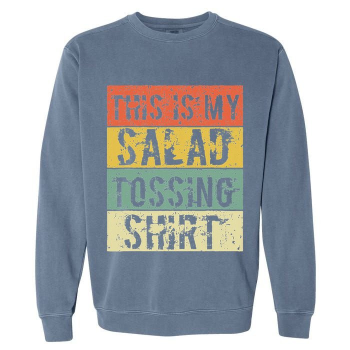 This Is My Salad Tossing Salad Tosser Joke Meme Humorous Garment-Dyed Sweatshirt