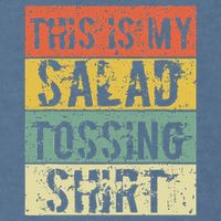 This Is My Salad Tossing Salad Tosser Joke Meme Humorous Garment-Dyed Sweatshirt