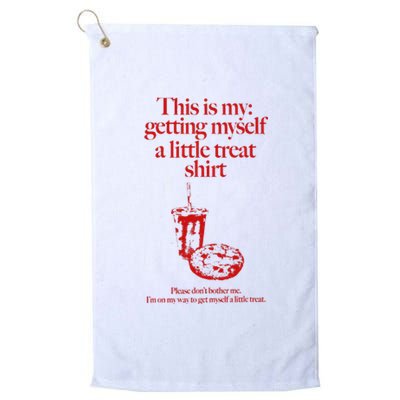 This Is My Getting Myself A Little Treat DonT Bother Me Platinum Collection Golf Towel