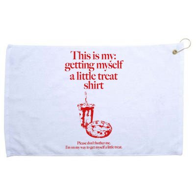 This Is My Getting Myself A Little Treat DonT Bother Me Grommeted Golf Towel