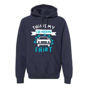 This Is My Car Washing Auto Detailing Car Detailer Premium Hoodie