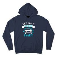 This Is My Car Washing Auto Detailing Car Detailer Tall Hoodie