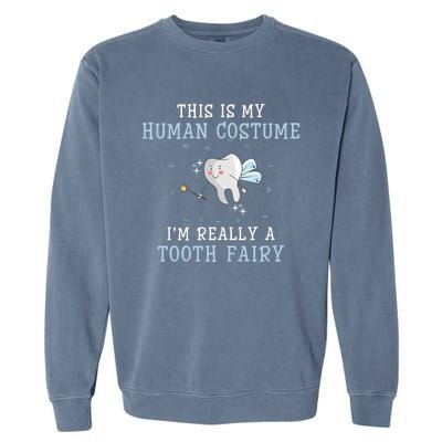 This Is My Hu Costume Im Really A Tooth Fairy Meaningful Gift Garment-Dyed Sweatshirt