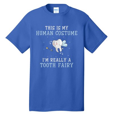 This Is My Hu Costume Im Really A Tooth Fairy Meaningful Gift Tall T-Shirt