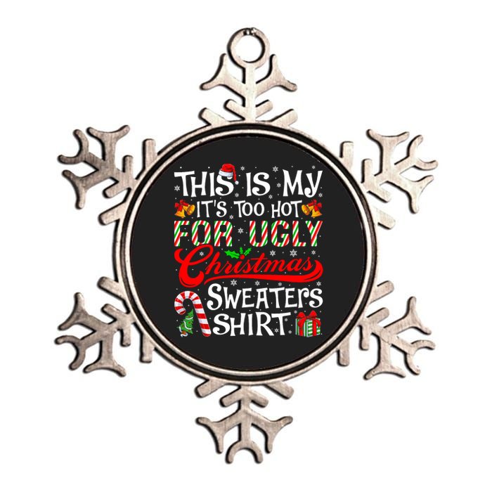 This Is My Its Too Hot For Ugly Christmas Sweaters Metallic Star Ornament