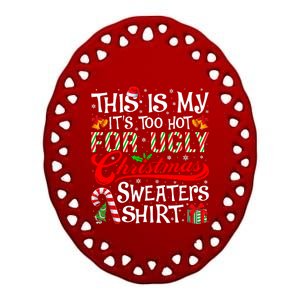 This Is My Its Too Hot For Ugly Christmas Sweaters Ceramic Oval Ornament