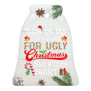 This Is My Its Too Hot For Ugly Christmas Sweaters Ceramic Bell Ornament