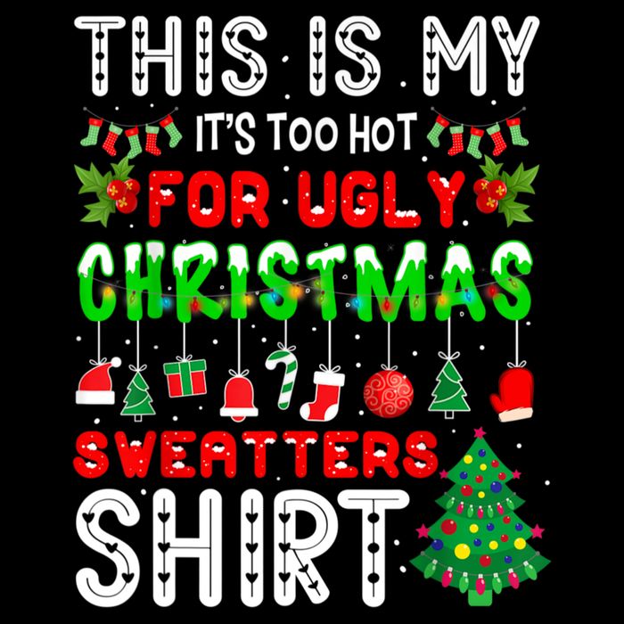 This Is My It's Too Hot For Ugly Christmas Sweaters Shirt Flexfit Unipanel Trucker Cap