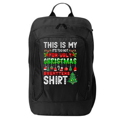 This Is My It's Too Hot For Ugly Christmas Sweaters Shirt City Backpack