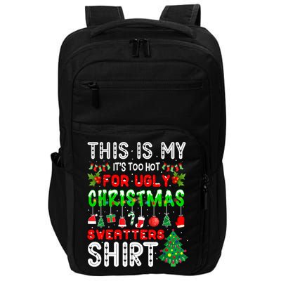 This Is My It's Too Hot For Ugly Christmas Sweaters Shirt Impact Tech Backpack