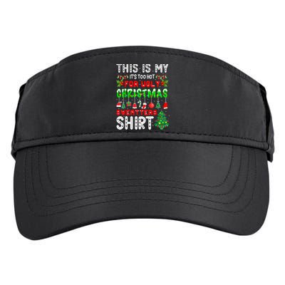 This Is My It's Too Hot For Ugly Christmas Sweaters Shirt Adult Drive Performance Visor