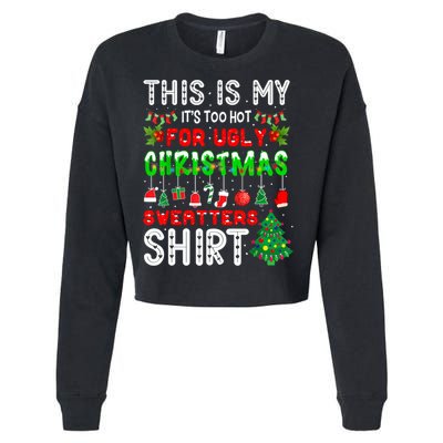 This Is My It's Too Hot For Ugly Christmas Sweaters Shirt Cropped Pullover Crew