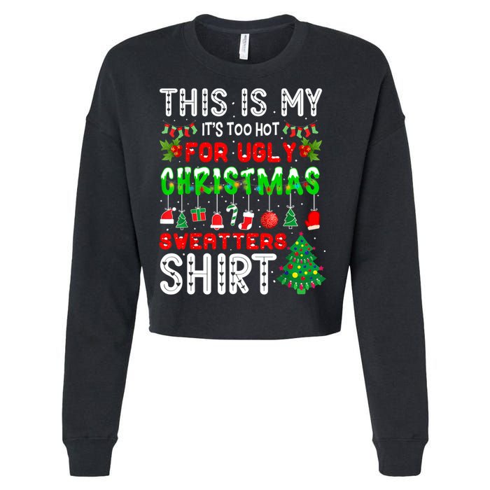 This Is My It's Too Hot For Ugly Christmas Sweaters Shirt Cropped Pullover Crew