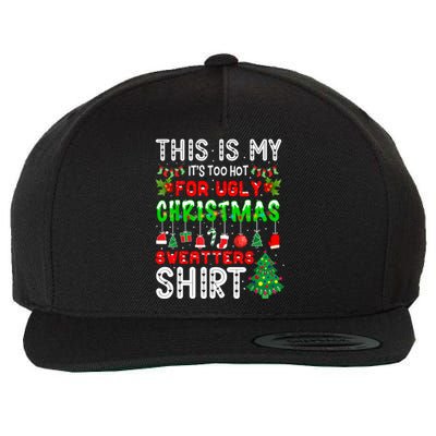 This Is My It's Too Hot For Ugly Christmas Sweaters Shirt Wool Snapback Cap