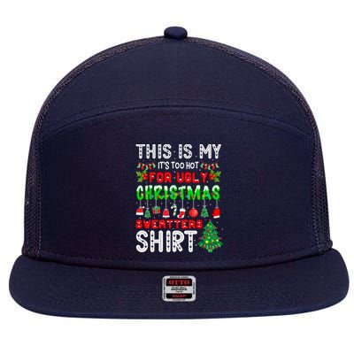 This Is My It's Too Hot For Ugly Christmas Sweaters Shirt 7 Panel Mesh Trucker Snapback Hat