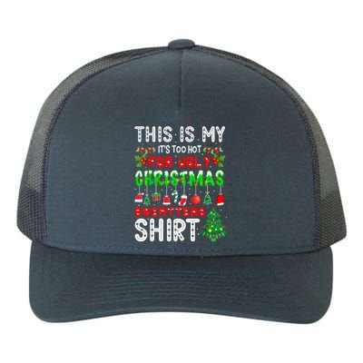 This Is My It's Too Hot For Ugly Christmas Sweaters Shirt Yupoong Adult 5-Panel Trucker Hat