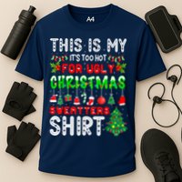 This Is My It's Too Hot For Ugly Christmas Sweaters Shirt Cooling Performance Crew T-Shirt