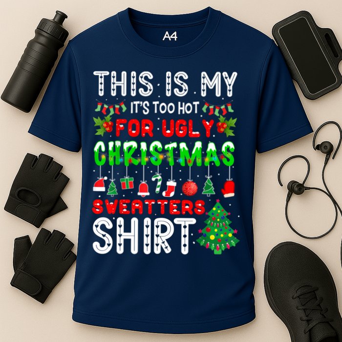 This Is My It's Too Hot For Ugly Christmas Sweaters Shirt Cooling Performance Crew T-Shirt