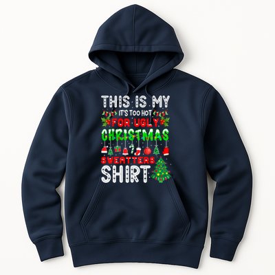 This Is My It's Too Hot For Ugly Christmas Sweaters Shirt Hoodie