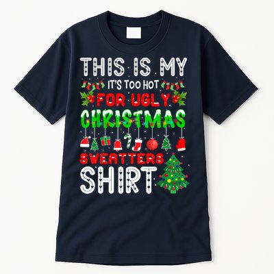 This Is My It's Too Hot For Ugly Christmas Sweaters Shirt Tall T-Shirt