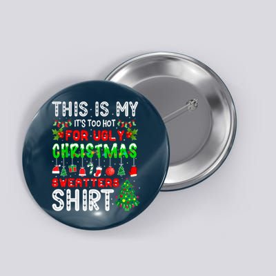 This Is My It's Too Hot For Ugly Christmas Sweaters Shirt Button