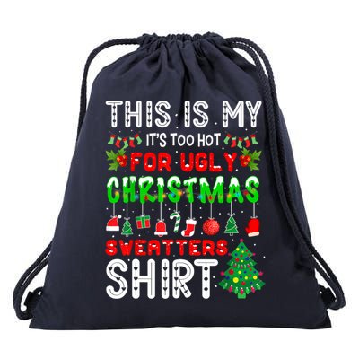 This Is My It's Too Hot For Ugly Christmas Sweaters Shirt Drawstring Bag