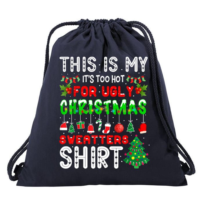 This Is My It's Too Hot For Ugly Christmas Sweaters Shirt Drawstring Bag