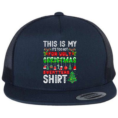 This Is My It's Too Hot For Ugly Christmas Sweaters Shirt Flat Bill Trucker Hat